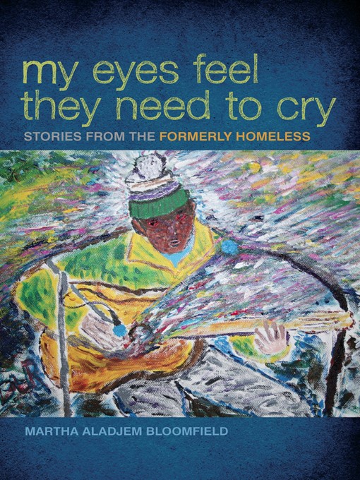 Title details for My Eyes Feel They Need to Cry by Martha Aladjem Bloomfield - Available